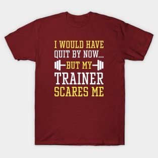 I Would Have Quit By Now T-Shirt